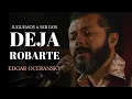 Download Lagu EDGAR OCERANSKY - DEJA ROBARTE MP3