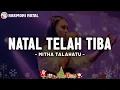 Download Lagu NATAL TELAH TIBA - Mitha Talahatu (Lirik) | Lagu Natal Terbaru 2024/2025