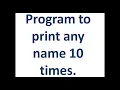 Program to print a name 10 times
