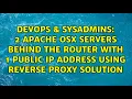 2 apache OSX Servers behind the router with 1 Public IP address using Reverse Proxy solution