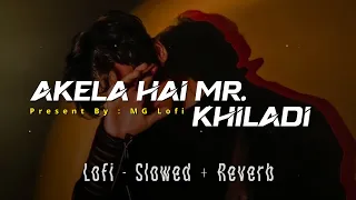 akela hai mr khiladi mr u0026 mrs khiladi lofi slowed reverb akshay juhi chawla mg lofi