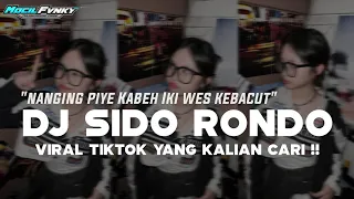 dj nanging piye kabeh iki wes kebacut dj sido rondo viral tiktok terbaru 2025
