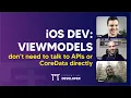 iOS DEV ViewModels Don t Need To Talk To APIs or CoreData Directly ED Clips