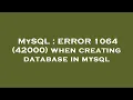 MySQL ERROR 1064 42000 when creating database in mysql