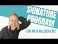 How to Create a Signature Program in Your Wellness Business THAT FILLS YOUR BANK ACCOUNT