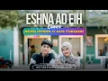 Download Lagu El Megheny Ft Reham - Eshna Ad Eih ( عشنا قد اية ) #Cover || Neng Husna Astira \u0026 Gus AlFurqoni