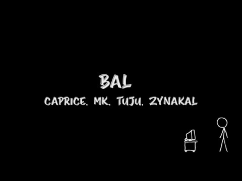 Download MP3 BAL - Caprice, MK, Tuju, Zynakal (lirik/lyrics)