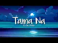EJ De Perio - Tama Na (Lyrics)