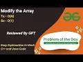Modify the Array Array GFG POTD C Java Code Kar Lo