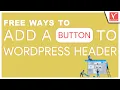 4 Free Ways to Add A Button to WordPress Header Without Plugin