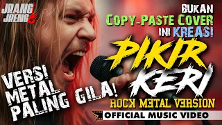 versi paling brutal pikir keri rock metal version siap siap headbang sepanjang lagu 