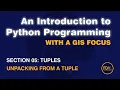 0506 Tuples Unpacking a Tuple from An Introduction to Python Programming with a GIS Focus