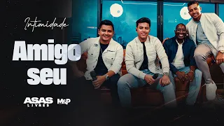 Asas Livres - Amigo Seu Intimidade