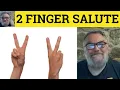 Two Finger Salute Meaning - Two Fingers To You Examples