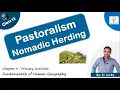Pastoralism Nomadic Herding - Class 12 Geography