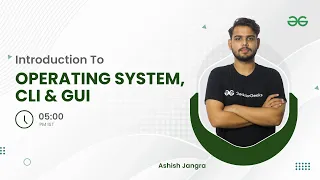 Introduction to OS CLI and GUI Ashish Jangra GeeksforGeeks Python