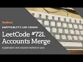 LeetCode 721 Accounts Merge Explanation and Solution