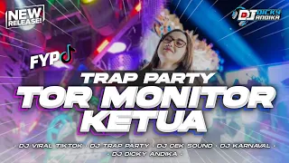 dj tor monitor ketua orang baru lebe gacor trap party terbaru 2025 