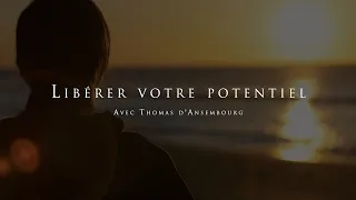 Thomas d'Ansembourg : Libérer votre potentiel