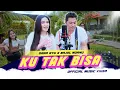 Download Lagu Ku Tak Bisa - Dara Ayu X Bajol Ndanu (Official Music Video) | Reggae