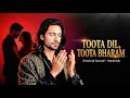 Lagu Toota Dil, Toota Bharam | Sufi Qawwali Heartbreak (Maula) | ٹوٹا دل، ٹوٹا بھرم | Ishq Reverb