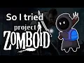 So I tried Project Zomboid My Experience playing Project Zomboid for the First Time