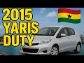 2015 Toyota Yaris Import Duty in Ghana Full Cost Breakdown Explanation