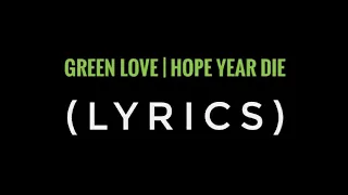 Download GREEN LOVE- Year Hope Die (lyric) MP3