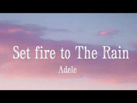 Download MP3 Adele - Set fire to The Rain (Lyrics)