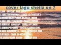 Lagu FULL ALBUM COVER SHEILA ON 7 TERPOPULER | KUMPULAN LAGU