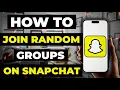 How To Join Random Groups On Snapchat
