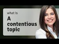 Understanding A Contentious Topic