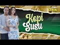 Download Lagu Kopi susu - LIRIK || Difarina Indra feat Fendik Adella