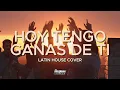 HOY TENGO GANAS DE TI | Latin House Cover | Dj Sergio Roldan