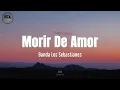 Banda Los Sebastianes - "Morir De Amor" (Letra)