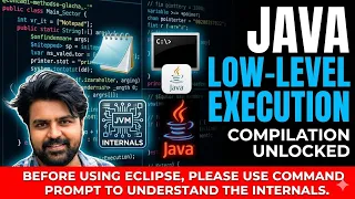Java Low Level Basics - Compilation and Execution internals using command prompt