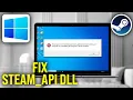 How To Fix Steam api dll Was Not Found System Error in Any PC Game
