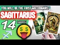 Sagittarius YOU WILL BE THE FIRST MILLIONAIRE IN YOUR FAMILY horoscope for today MARCH 14 2026