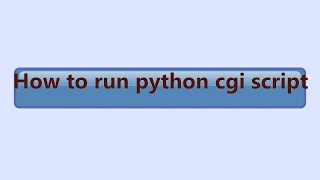 How to run Python CGI Script