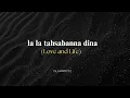 Download Lagu la la tahsabanna dina lyrics| Love and Life | arabic naat | #arabic #lyrics