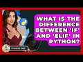What Is The Difference Between if And elif In Python - Python Code School