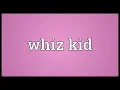 Download Lagu Whiz kid Meaning
