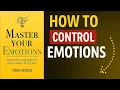 Master Your Emotions Summary Control Negativity Build Inner Strength