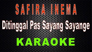 Download Safira Inema - Ditinggal Pas Sayang Sayange (Karaoke) | LMusical MP3