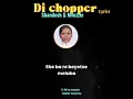 Di Chopper lyrics- Shandesh & Mvzzle ft Abi wa mampela Naleboy Young king