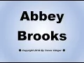 How To Pronounce Abbey Brooks