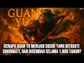 Lagu Memahami Guan Yu dalam 42 Menit: Dari Prajurit Biasa Menjadi Legenda Abadi