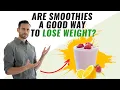 Are smoothies a good way to lose weight
