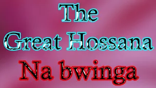 the great hossana church choir na bwinga
