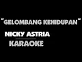 Download Lagu Nicky Astria - GELOMBANG KEHIDUPAN. Karaoke.